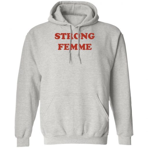 Strong Femme Shirt, Hoodie, Long Sleeve