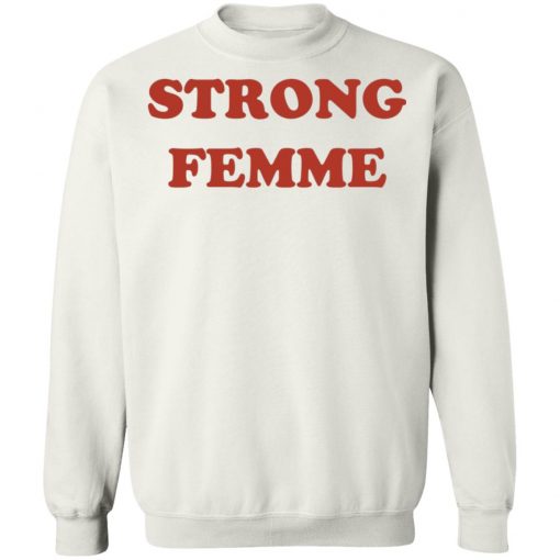 Strong Femme Shirt, Hoodie, Long Sleeve