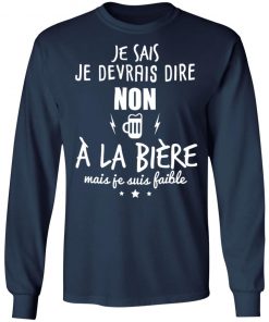 Je Devrais Dire Non A? La Bie?re Shirt