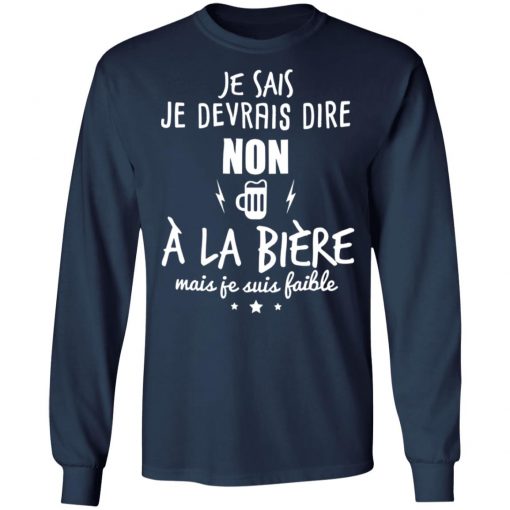 Je Devrais Dire Non A? La Bie?re Shirt