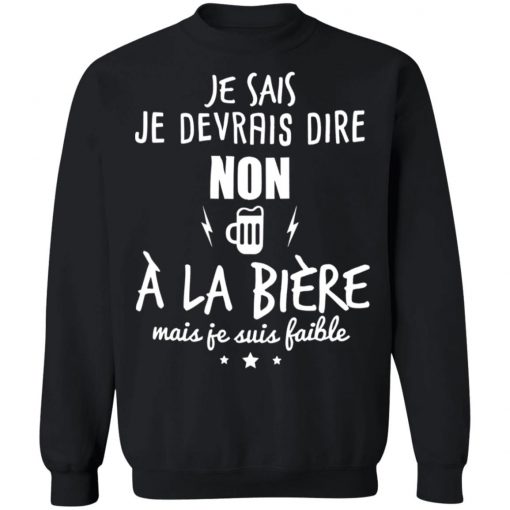 Je Devrais Dire Non A? La Bie?re Shirt