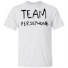 Team Persephone Shirt, Hoodie, Long Sleeve