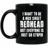 I Want To Be A Nice Redhead But Everyone Is Just So Stupid Mug, Coffee Mug, Travel Mug