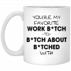 You're My Favorite Work Bitch To Bitch About Bitches With Mug, Coffee Mug, Travel Mug