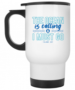 The Ocean Is Calling And I Must Go Island Jay Mug, Coffee Mug, Travel Mug