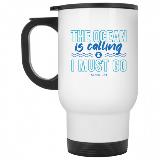 The Ocean Is Calling And I Must Go Island Jay Mug, Coffee Mug, Travel Mug