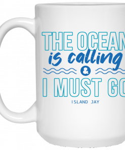 The Ocean Is Calling And I Must Go Island Jay Mug, Coffee Mug, Travel Mug