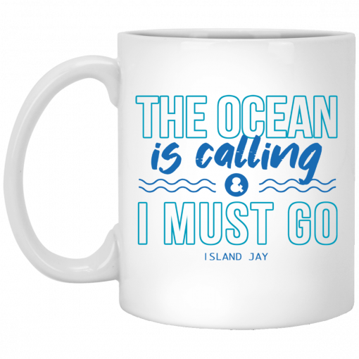 The Ocean Is Calling And I Must Go Island Jay Mug, Coffee Mug, Travel Mug