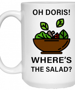 Oh Doris Where's The Salad Mug, Coffee Mug, Travel Mug