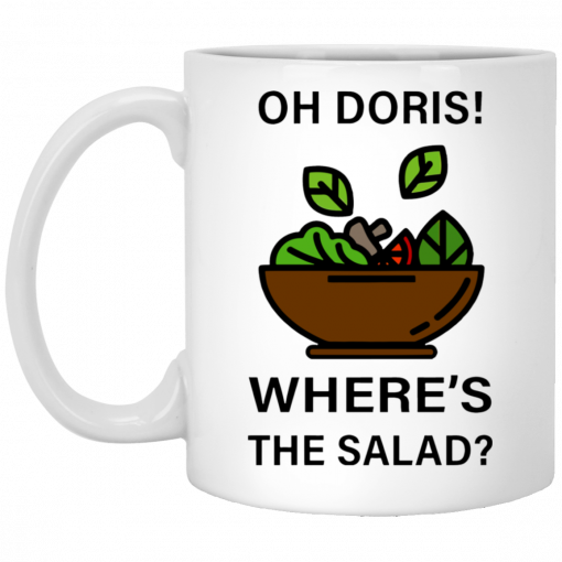 Oh Doris Where's The Salad Mug, Coffee Mug, Travel Mug