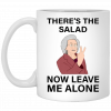 There's The Salad Now Leave Me Alone Mug, Coffee Mug, Travel Mug