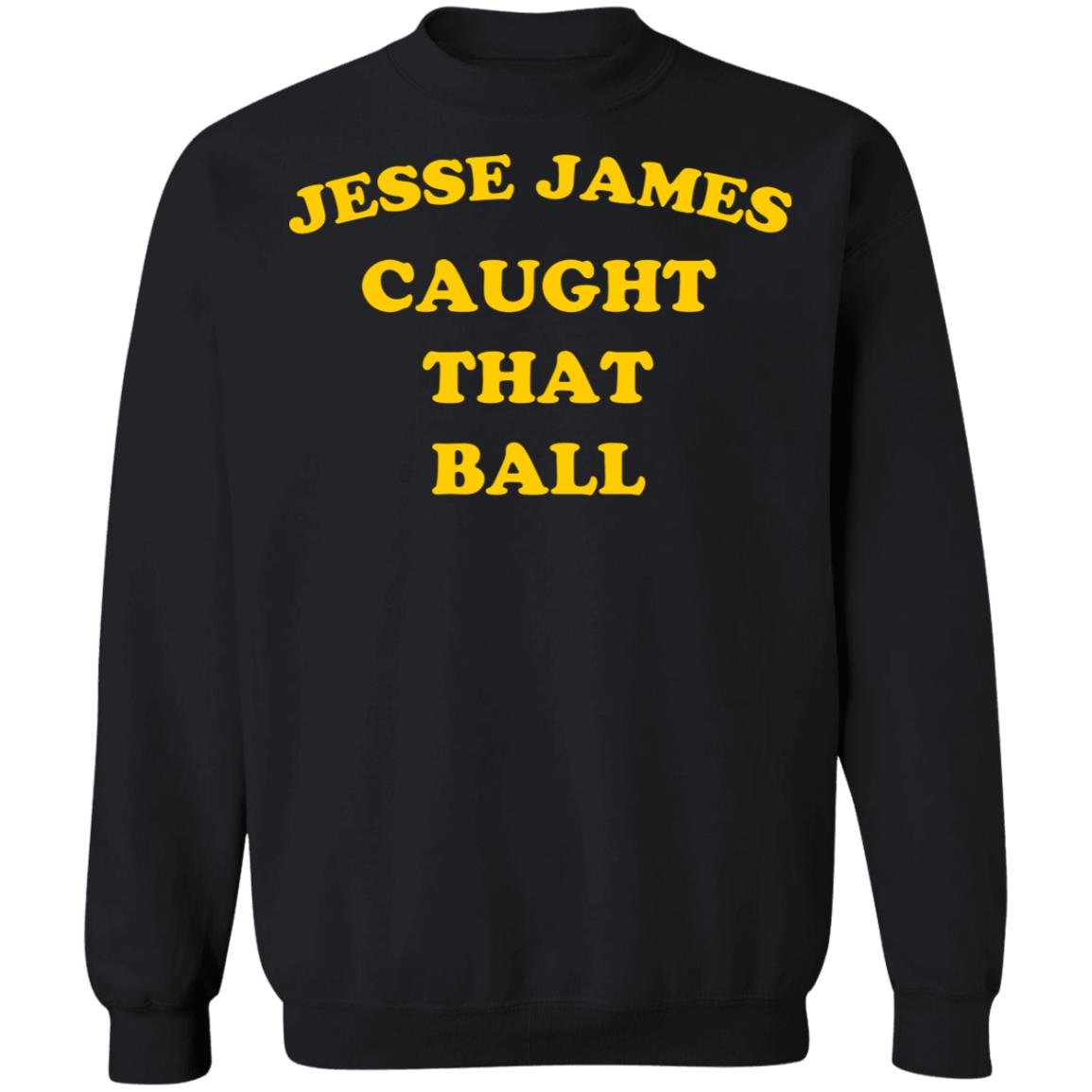 Jesse James Caught That Ball Shirt
