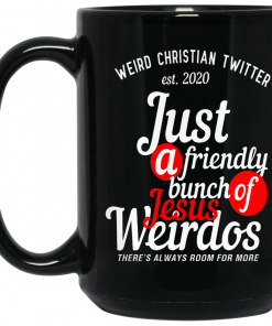 Weird Christian Twitter Est2020 Just A Friendly Bunch Of Jesus Weirdos Mug, Coffee Mug, Travel Mug