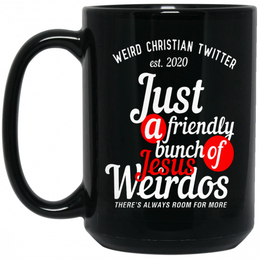 Weird Christian Twitter Est2020 Just A Friendly Bunch Of Jesus Weirdos Mug, Coffee Mug, Travel Mug