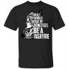 In A World Full Of Princesses Be A Valkyrie Shirt