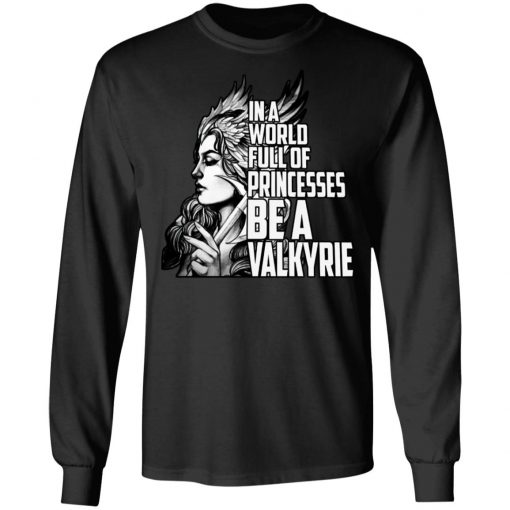 In A World Full Of Princesses Be A Valkyrie Shirt