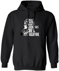 In A World Full Of Princesses Be A Valkyrie Shirt