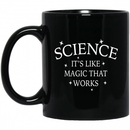 Science It's Like Magic That Works Mug, Coffee Mug, Travel Mug