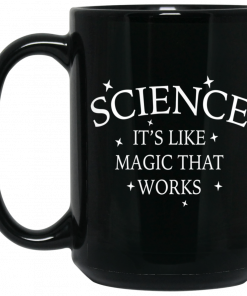 Science It's Like Magic That Works Mug, Coffee Mug, Travel Mug