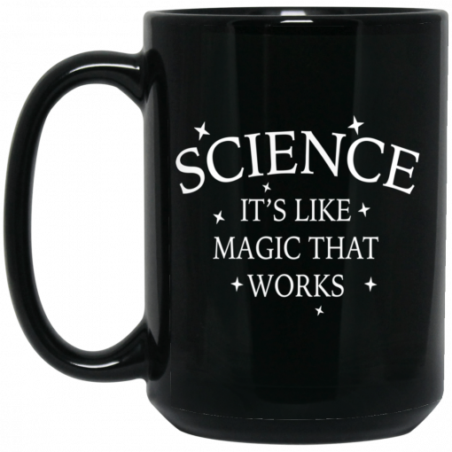 Science It's Like Magic That Works Mug, Coffee Mug, Travel Mug