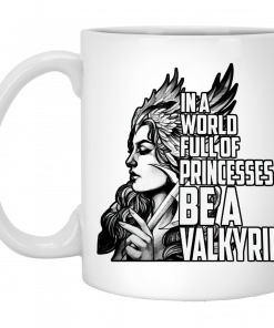 In A World Full Of Princesses Be A Valkyrie Mug, Coffee Mug, Travel Mug