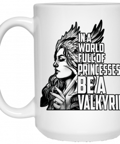 In A World Full Of Princesses Be A Valkyrie Mug, Coffee Mug, Travel Mug