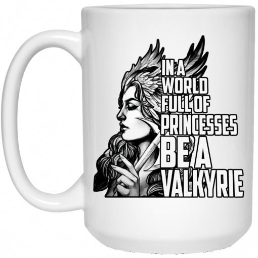 In A World Full Of Princesses Be A Valkyrie Mug, Coffee Mug, Travel Mug