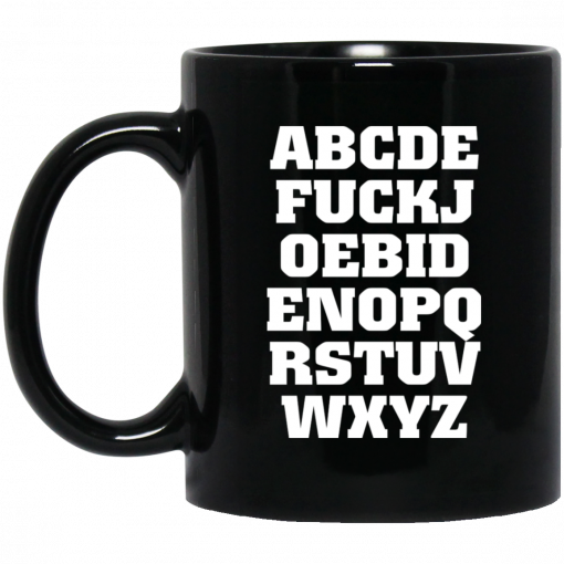 Joe Biden Alphabet ABCDE FUCKJ Mug, Coffee Mug, Travel Mug