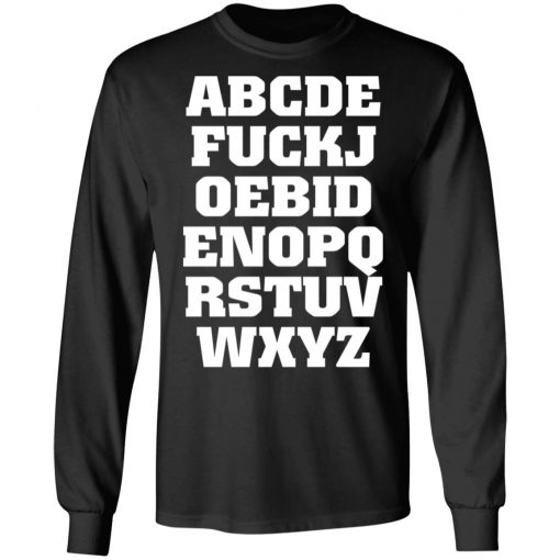 Joe Biden Alphabet ABCDE FUCKJ Shirt