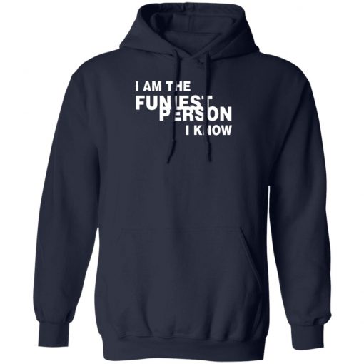 I Am The Funiest Person I Know Shirt