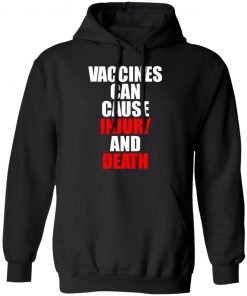 Vaccines Can Cause Injury And Death Shirt