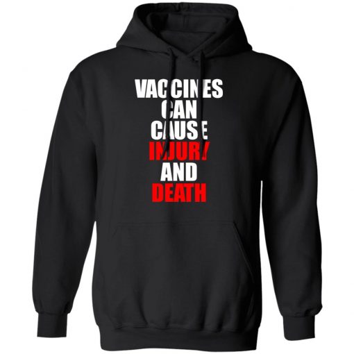 Vaccines Can Cause Injury And Death Shirt