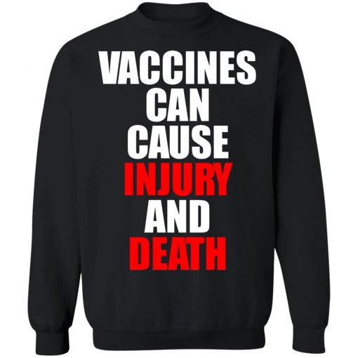 Vaccines Can Cause Injury And Death Shirt