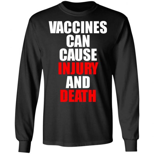 Vaccines Can Cause Injury And Death Shirt