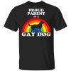 Proud Parent Of A Gay Dog Shirt