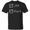 Gay Stupid Shirt, Hoodie, Long Sleeve