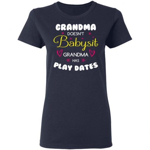 Grandma Doesn't Babysit Grandma Has Play Dates Shirt