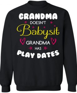 Grandma Doesn't Babysit Grandma Has Play Dates Shirt