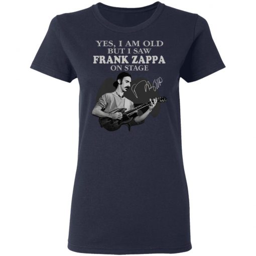 Yes I Am Old But I Saw Frank Zappa On Stage Signature Shirt