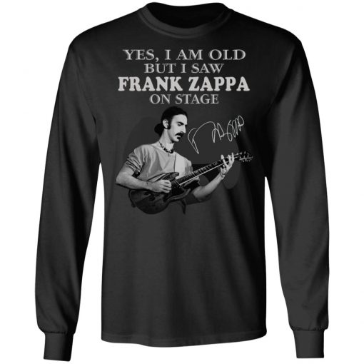 Yes I Am Old But I Saw Frank Zappa On Stage Signature Shirt