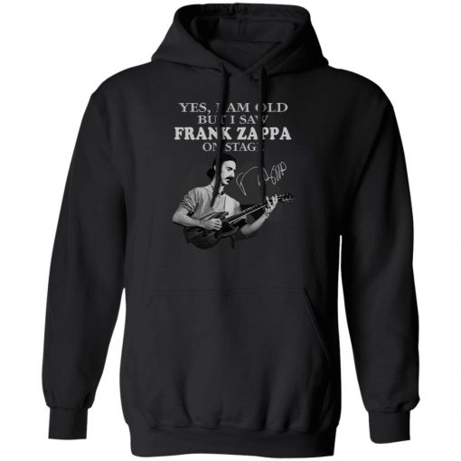 Yes I Am Old But I Saw Frank Zappa On Stage Signature Shirt