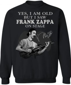 Yes I Am Old But I Saw Frank Zappa On Stage Signature Shirt