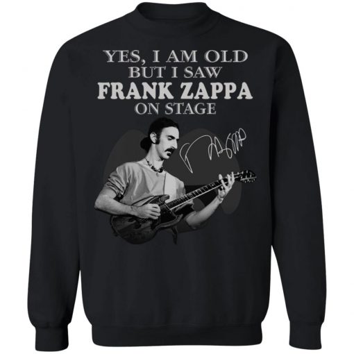 Yes I Am Old But I Saw Frank Zappa On Stage Signature Shirt