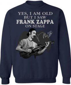 Yes I Am Old But I Saw Frank Zappa On Stage Signature Shirt