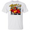 Turbo Man It's Turbo Time You Can Always Count On Me Shirt
