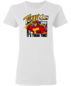 Turbo Man It's Turbo Time You Can Always Count On Me Shirt