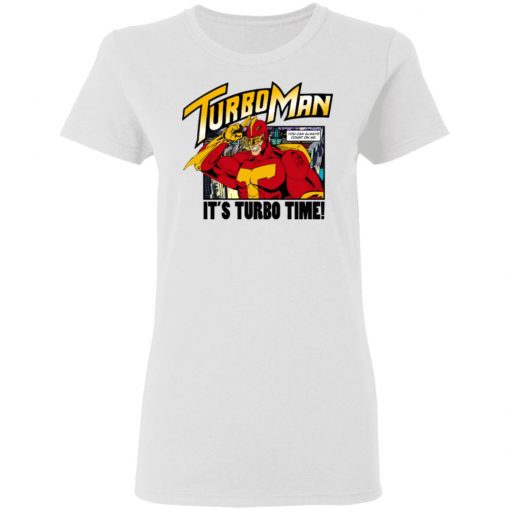 Turbo Man It's Turbo Time You Can Always Count On Me Shirt