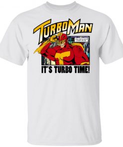 Turbo Man It's Turbo Time You Can Always Count On Me Shirt