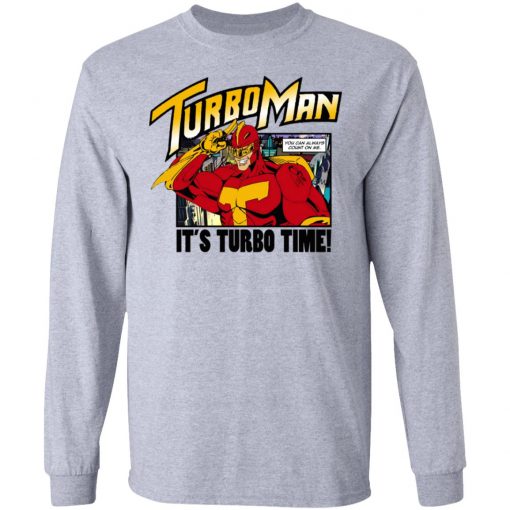 Turbo Man It's Turbo Time You Can Always Count On Me Shirt