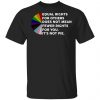 Equal Rights For Others Does No Mean Fewer Rights For You It's Not Pie Shirt